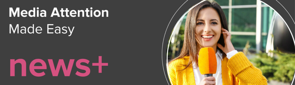 The text "Media - Attention - made easy - news+" with a rounded image on the right of a woman reporter talking into a mic